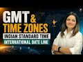 GMT Time Zones Indian Standard Time International Date Line Concept Calculations World Map