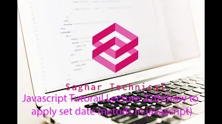 Javascript Tutorail Lecture 22th how to apply set date methods in javascript