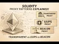 Solidity Proxy Patterns Explained UUPS vs Transparent vs Beacon Upgradable Smart Contracts