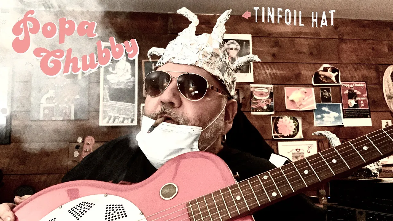 Popa Chubby - Tinfoil Hat (Official) Popa Chubby - Tinfoil Hat (Official)