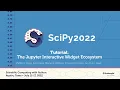 The Jupyter Interactive Widget Ecosystem - Bennani Craig Dafna Hunt-Isaak Meireles SciPy 2022