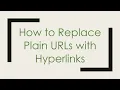 How to Replace Plain URLs with Hyperlinks