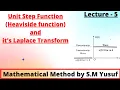 Unit Step Function Heaviside Function and it s Laplace Transform Mathematical Method by S M Yusuf