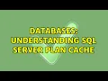 Databases Understanding SQL Server plan cache