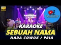 Download Lagu SEBUAH NAMA  KARAOKE NADA PRIA / COWOK