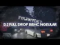 Download Lagu DJ FULL DROP BBHC NGEULAR MENGKANE [DAPP FX]
