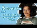 5 Questions With Beyond the Gates Ambyr Michelle