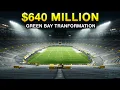 Inside Green Bay s 640M Upgrade Of Lambeau Field