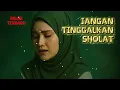 Lagu Jangan Tinggalkan Sholat - RELIGI/NASYID/SHOLAWAT. Lirik Video Official