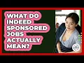 What Do Indeed Sponsored Jobs Actually Mean - Job Success Network