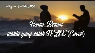 Download Fiersa_Besari Waktu yang salah Felix(Cover) MP3