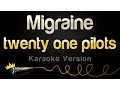 Download Lagu twenty one pilots - Migraine (Karaoke Version)