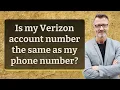 Is my Verizon account number the same as my phone number