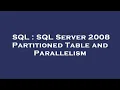 SQL SQL Server 2008 Partitioned Table and Parallelism