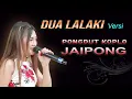 Download Lagu DUA LALAKI versi Pongdut Sunda Koplo