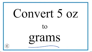 Convert 5 oz to g Five Ounces to Grams