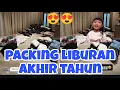 MAMANUR SIBUK PACKING BARANG BARANG UNTUK LIBURAN AKHIR TAHUN BERSAMA KELUARGA TERSAYANG