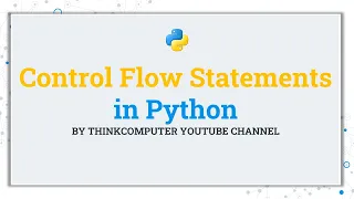 Control Flow Statements in Python ThinkComputer