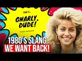 20 Funny Slang Words From The 1980 s We Want Back