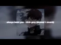 Download Lagu always been you - chris grey (slowed + reverb)