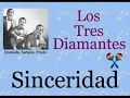 Los Tres Diamantes: Sinceridad  -  (letra y acordes)