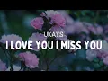 Download Lagu UKAYS - I LOVE YOU I MISS YOU (VIDEO LIRIK)