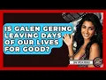 Is Galen Gering Leaving Days Of Our Lives For Good - Soap Opera Insider