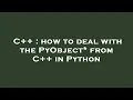 C how to deal with the PyObject from C in Python