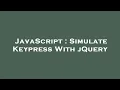 JavaScript Simulate Keypress With jQuery