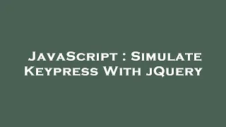JavaScript Simulate Keypress With jQuery