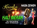 Download Lagu Karaoke KALI MERAH - Doel Sumbang ( NADA CEWEK )