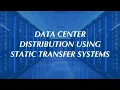 Data Center Distribution using Static Transfer Systems