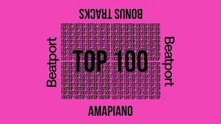 beatport top 100 amapiano bonus tracks june 2024
