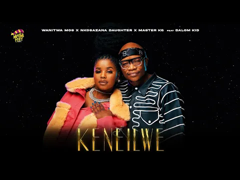 Download MP3 Wanitwa Mos x Nkosazana Daughter \u0026 Master KG - Keneilwe (Feat Dalom Kids)