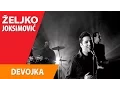 Download Lagu Željko Joksimović - Devojka (Sa polja zelenih) [Official Music Video]