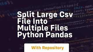 split large csv file into multiple files python pandas