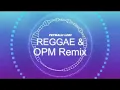 Reggae opm remix