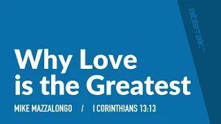 Why Love Is The Greatest