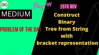 Construct Binary Tree from String with bracket representation Day-94 Problem of the day Tree