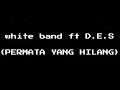 White band Ft D.E.S {PERMATA YANG HILANG}_ Lyric Video_