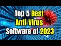 Top 5 Best Anti-Virus Software of 2023 - Why You Need to Consider Them