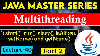 Multithreading in Java Part-2 Start Run Sleep isAlive SetName and getName