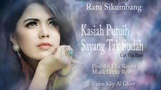 Download Ratu Sikumbang Kasiah Putuih Sayang Tak Sudah MP3