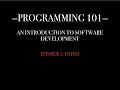 PROGRAMMING 101 - EP 1 Intro
