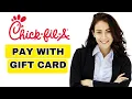 Pay with Chick-fil-A Gift Card on App 2025 Full Step-by-Step Guide