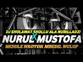 Lagu DJ SHOLAWAT SHOLLU ALA NURILLADZI X NURUL MUSTOFA FULL BASS NROTOK