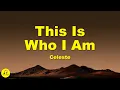 Download Lagu Celeste - This Is Who I Am (From \