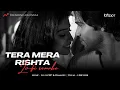 Download Lagu Tera Mera Rishta (Lo-fi) - Mustafa Zahid | Lo-fi 2307 \u0026 Harshal Music |Emraan Hashmi| Bollywood Lofi