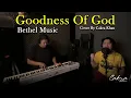 Download Lagu Goodness Of God - Bethel Music  (Cakra Khan Cover)