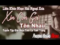 Download Lagu Liên Khúc Xin Còn Gọi Tên Nhau - Nhạc Phòng Trà Xưa Từng Làm Điên Đảo Bao Thế Hệ | Giai Điệu Tình Ca